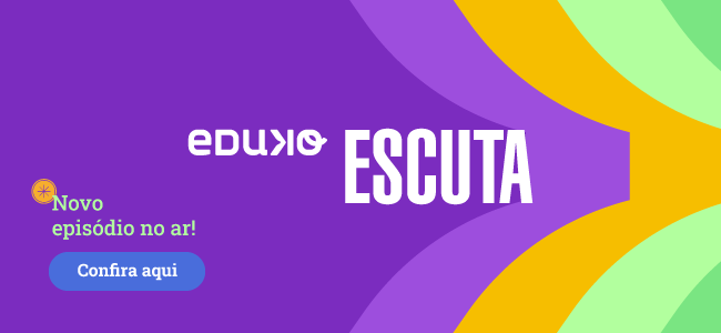 [EDUCAÇÃO] Eduko Escuta